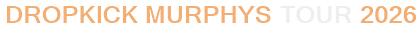 Dropkick Murphys Tour 2026